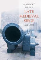 A history of the late medieval siege, 1200-1500 /