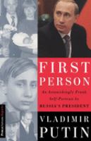 First person : an astonishingly frank self-portrait by Russia's president Vladimir Putin /