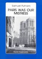 Paris was our mistress : memoirs of a lost and found generation /