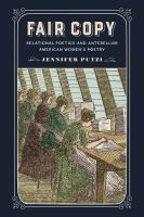 Fair copy : relational poetics and antebellum American women's poetry /