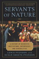 Servants of nature : a history of scientific institutions, enterprises, and sensibilities /