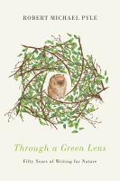 Through a green lens fifty years of writing for nature /