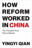 How reform worked in China the transition from plan to market /