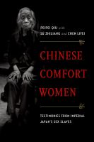 Chinese Comfort Women : Testimonies from Imperial Japan's Sex Slaves.