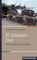 El Alamein 1942 : Materialschlacht in Nordafrika.