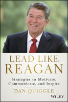 Lead Like Reagan : Strategies to Motivate, Communicate, and Inspire.
