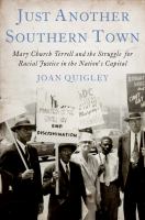 Just another southern town Mary Church Terrell and the struggle for racial justice in the nation's capital /