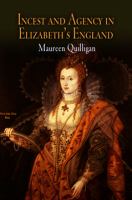 Incest and agency in Elizabeth's England /