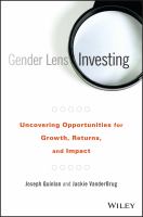 Gender lens investing uncovering opportunities for growth, returns, and impact /