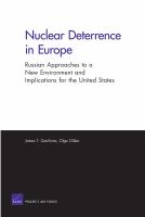 Nuclear Deterrence in Europe Russian Approaches to a New Environment and Implications for the United States /