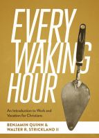 Every Waking Hour : An Introduction to Work and Vocation for Christians.