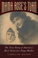 Mama Rose's turn the true story of America's most notorious stage mother /