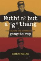 Nuthin' but a "G" thang : the culture and commerce of gangsta rap /