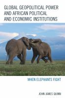 Global geopolitical power and African political and economic institutions when elephants fight /