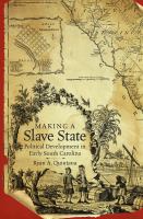 Making a Slave State : Political Development in Early South Carolina /