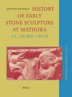 History of Early Stone Sculpture at Mathura, Ca. 150 BCE - 100 CE.