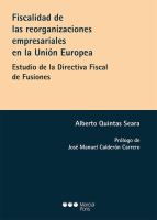 Fiscalidad de las reorganizaciones empresariales en la Unión Europea : estudio de la Directiva Fiscal de Fusiones /