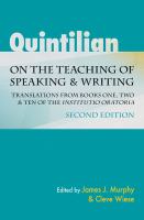 Quintilian on the teaching of speaking & writing translations from books one, two, & ten of the "Institutio Oratoria" /