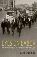 Eyes on labor : news photography and America's working class /