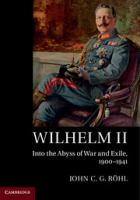 Wilhelm II : into the abyss of war and exile, 1900-1941 /