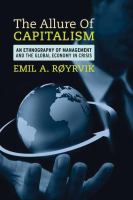 The allure of capitalism : an ethnography of management and the global economy in crisis /