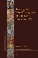 Tracing the Visual Language of Raphael's Circle To 1527.