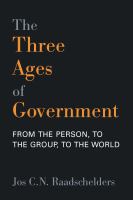 The three ages of government : from the person, to the group, to the world /