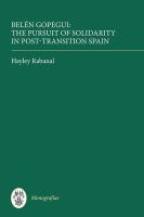 Belén Gopegui : the pursuit of solidarity in post-transition Spain /