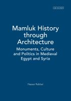 Mamluk history through architecture : monuments, culture and politics in medieval Egypt and Syria /