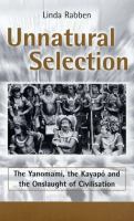Unnatural selection : the Yanomami, the Kayapó and the onslaught of civilisation /