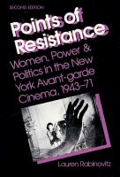 Points of resistance : women, power & politics in the New York Avant-garde cinema, 1943-71 /