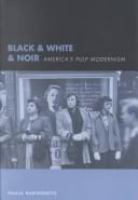 Black & white & noir : America's pulp modernism /