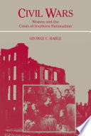 Civil wars : women and the crisis of Southern nationalism /