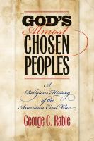 God's almost chosen peoples : a religious history of the American Civil War /