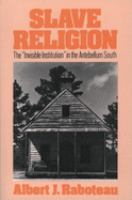 Slave religion : the "invisible institution" in the Antebellum South /