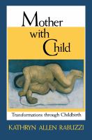 Mother with child : transformations through childbirth /