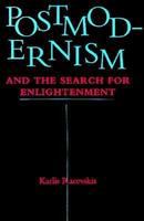 Postmodernism and the search for enlightenment /
