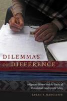 Dilemmas of difference indigenous women and the limits of postcolonial development policy /