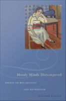 Moody Minds Distempered : Essays on Melancholy and Depression.
