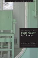 The death penalty in Colorado, 1859-2015 : ambivalence, inconsistencies, and expense /