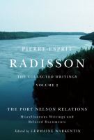 Pierre-Esprit Radisson : the collected writings /