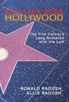 Red star over Hollywood the film colony's long romance with the left /