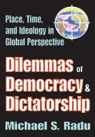 Dilemmas of democracy & dictatorship : place, time, and ideology in global perspective /