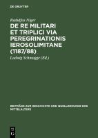 De re militari et triplici via peregrinationis Ierosolimitane (1187/88) /