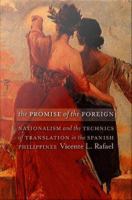 The promise of the foreign : nationalism and the technics of translation in the Spanish Philippines /
