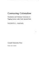 Contracting colonialism : translation and Christian conversion in Tagalog society under early Spanish rule /