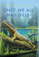 Once we all had gills : growing up evolutionist in an evolving world /