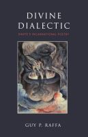 Divine Dialectic : Dante's Incarnational Poetry.