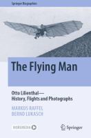 The Flying Man Otto Lilienthal—History, Flights and Photographs /