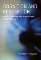 Cognition and perception how do psychology and neural science inform philosophy? /